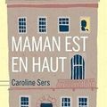 Maman est en haut - Caroline Sers