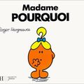 Madame POURQUOI