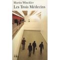 Les trois médecins - Martin WINCKLER