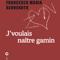 Rentrée littéraire  2024: J'voulais naître gamin ; Francesca Maria Benvenuto