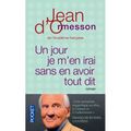 « Un jour je m’en irai sans en avoir tout dit » Jean d’Ormesson