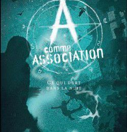 A comme Association, Tome 6, Ce qui dort dans la nuit, écrit par Erik L’Homme