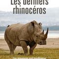 Les derniers rhinocéros : l’ultime combat de Lawrence Anthony