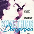 Reckless and Real, tome 1 : Something Dangerous