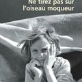 "Ne tirez pas sur l'oiseau moqueur" d'Harper Lee, pp. 474 - Ed. Lelivre de poche - 2006.