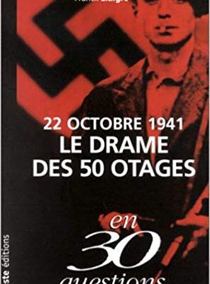 22 Octobre 1941 Le drame des 50 otages de Franck Liaigre