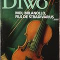 Moi, Milanollo, Fils de Stradivarius de Jean Diwo