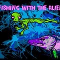 Fishing with the aliens !