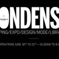 CONDENSED : shopping x expo x design x mode x librairie x café, du 18 au 23 juin