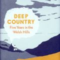 Deep Country: Five Years in the Welsh Hills de Neil Ansell