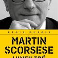 Martin Scorsese l'infiltré : la première biographie française du pape du Nouvel Hollywood!!