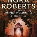 Songes d'Irlande Tome 3 : Résolutions, Nora Roberts