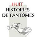 Huit histoires de fantômes