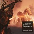 Gagner la guerre de Jean-Philippe Jaworski