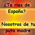 Te ries de España ?