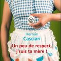 CASCIARI, Hernan : Un peu de Respect, j'suis ta Mère !