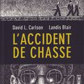"L'Accident de Chasse" de Landis Blair et David L. Carlson : de l’omerta au Paradis, en passant par l’Enfer