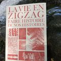 La vie en zigzag Faire histoire de nos histoires Karelle Ménine Préface d'Arlette Farge Éditions La Baconnière