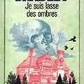 Les enquêtes de Flavia de Luce : Je suis lasse des ombres, de Alan Bradley, chez 10-18 ***