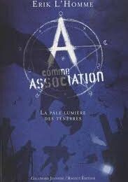 A comme Association, tome 1, La pâle lumière des ténèbres