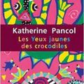 Les yeux jaunes des crocodiles, Karine Pancol