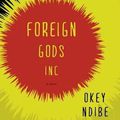 Foreign Gods Inc (Okey Ndibe)