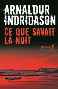 Ce que savait la nuit - Arnaldur Indriðason