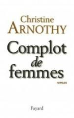 Complot de femmes de Christine Arnothy