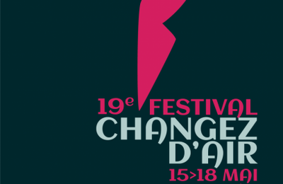 Du 15 au 18 mai, venez "Changez d'air " avec ce formidable festival de chanson française!