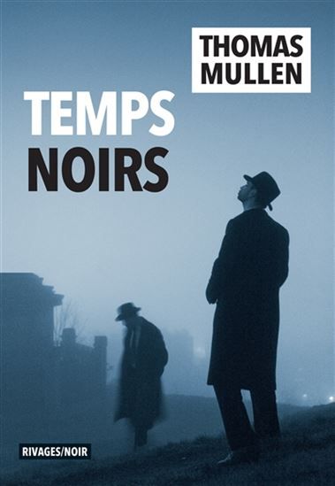 temps noirs   de Thomas Mullen
