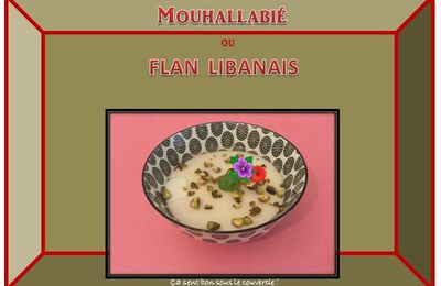Mouhallabieh ou flan libanais aux saveurs orientales