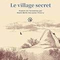 Le village secret Susanna Harutyunyan Traduit de l'arménien par Nazik Melik Hacopian-Thierry Les Argonautes éditeur