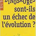 Les dinosaures sont-ils un échec de l'évolution ?