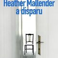 Heather Mallender à disparu de Robert Goddard chez Sonatine 