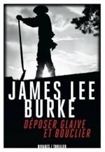 Déposer glaive et bouclier de James Lee Burke