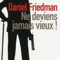 "Ne deviens jamais vieux! " de Daniel Friedman chez Sonatine