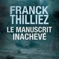 Le manuscrit inachevé ❉❉❉ Franck Thilliez