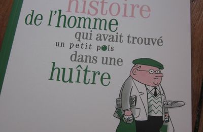 L'Incroyable histoire de l'homme qui avait trouvé un petit pois dans une huître, de Philippe Ciamous & Thomas Baas