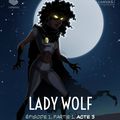 Lady Wolf épisode 1 dernière partie