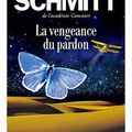 La vengeance du pardon Éric-Emmanuel Schmitt, Albin Michel 2017