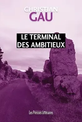 le terminal des ambitieux - Christian Gau