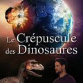 TOME I : Le Crépuscule des Dinosaures