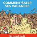 Comment rater ses vacances - par Tignous et Gros - 2015