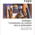 Heidegger, l'introduction du nazisme dans la philosophie : Autour des séminaires inédits de 1933-1935 d’Emmanuel Faye 