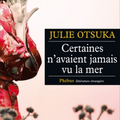 Certaines n'avaient jamais vu la mer/ Julie Otsuka