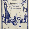 LECTURE OFFERTE : ADAMA N'DIAYE LE PREMIER GRIOT DU MONDE 