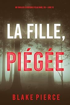 La fille, piégée - de Blake Pierce
