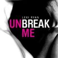 Unbreak Me, Lexi Ryan