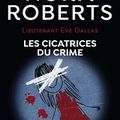 Lieutenant Eve Dallas Tome 54 : Les cicatrices du crime, Nora Roberts