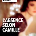 "L’absence selon Camille" de Benjamin Fogel : la transparence en question…